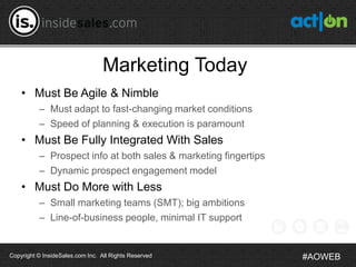 Marketing Today
    • Must Be Agile & Nimble
          – Must adapt to fast-changing market conditions
          – Speed o...