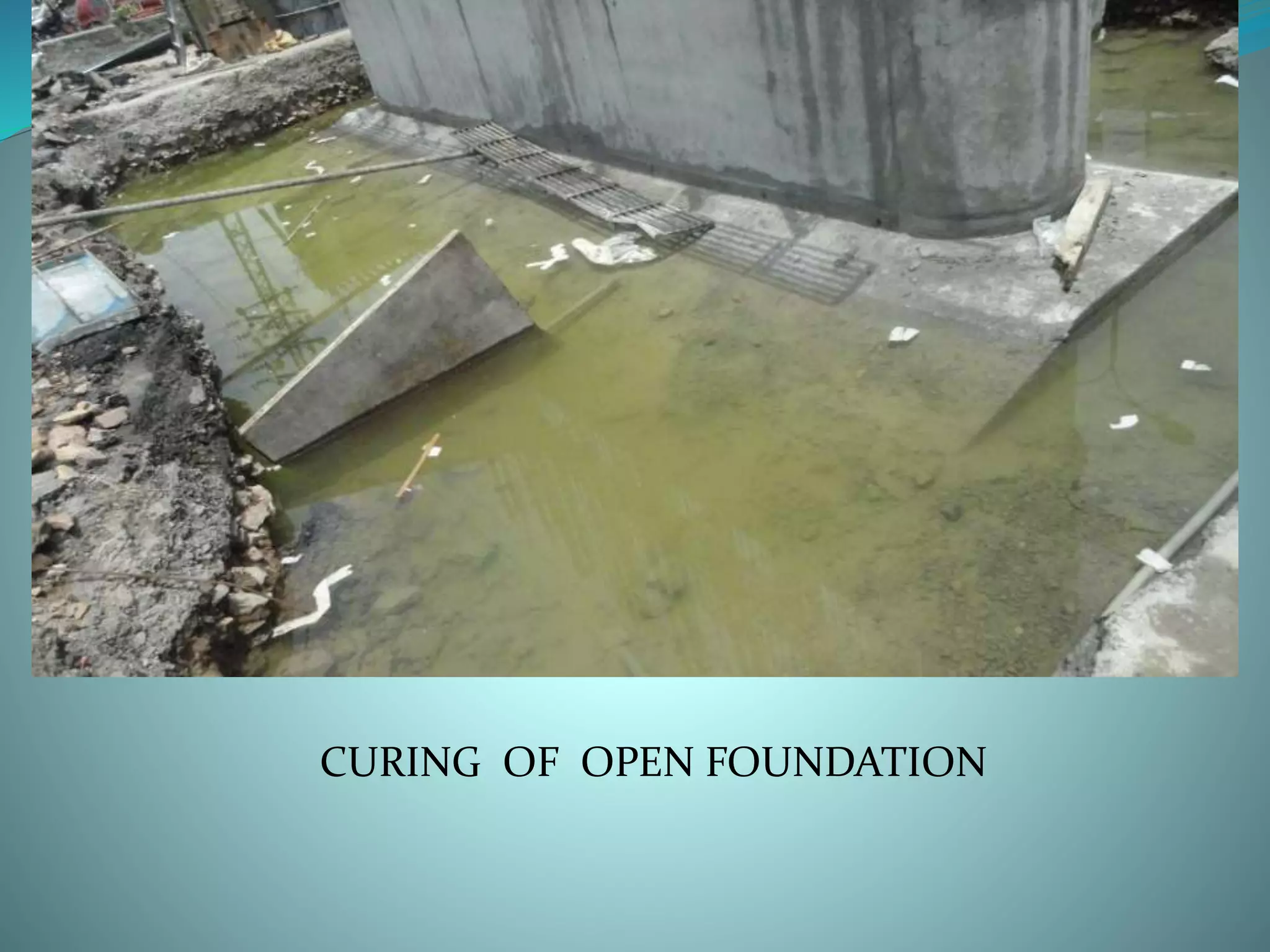 CURING OF OPEN FOUNDATION
 