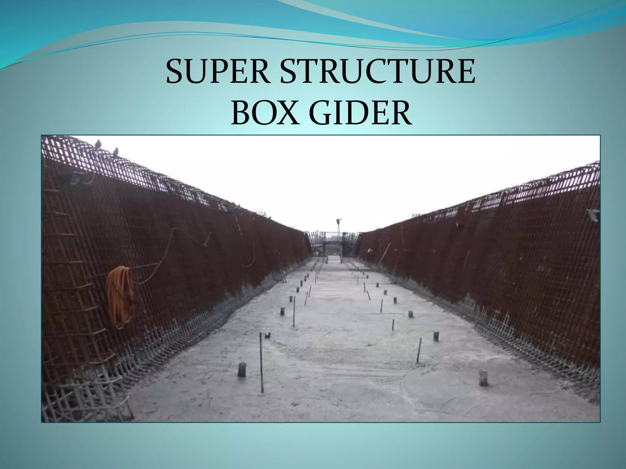 SUPER STRUCTURE
BOX GIDER
 