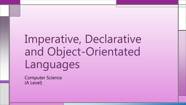 High Level Languages (Imperative, Object Orientated, Declarative) | PPT