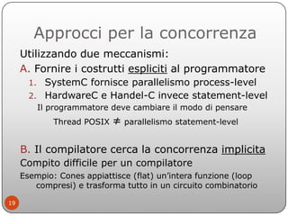 Approcci per la concorrenza
     Utilizzando due meccanismi:
     A. Fornire i costrutti espliciti al programmatore
      ...