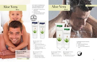 Aloe Vera
                                                        soFt WeaR FüR MäNNeRHaUt:


Aloe Vera
                                                                                                                                                                                                                                        beaUt y
                                                        aLoe veRa besäNFtigt UND
                                                        eNtsPaNNt RasieRte HaUt

          Men                                           •	        spezialpflege für anspruchsvolle
                                                                  Männerhaut
                                                                                                                                                            Hair
                                                        •	        Mit 55% aloe vera
                                                        •	        besänftigt und entspannt rasierte,
                                                                  auch empfindliche Männerhaut




     01
          02




                                                             01 / aNti-stRess CReMe
                                                             100 ml i Nr. 10 112                                                                                                                gLäNzeNDe PFLege FüR HaUt
                                                             13,95 € (13,95 € pro 100 ml)                                                                                                       UND HaaR
                                                             •	      entspannt gestresste Männerhaut                                                                                            •		           Milde,	schonende	Reinigung	
                                                             •	      Mit 55 % aloe vera sowie den vitaminen                                                                                     •		           Mit	40%	Aloe	Vera
                                                                     a und e
                                                             •	      gibt trockener, müder Haut verlorene
                                                                                                                                                                                                •		           F
                                                                                                                                                                                                              	 ür	Frische,	Geschmeidigkeit	und	
                                                                     Feuchtigkeit und Kraft zurück                                                                                                            glanz
                                                             •	      strapazierte Haut sieht gepflegt, frisch,
                                                                     geschmeidig aus
                                                                                                                                               01                02


               sie sPaReN im Set                             02 / aFteR sHave baLsaM                             01 / HaiR & boDy sHaMPoo              02 / PFLegeNDes sHaMPoo                                M
                                                                                                                                                                                                                  AL
                                                                                                                                                                                                                       OE VE
                                                                                                                                                                                                                               R




                                                                                                                                                                                                                               A
                                                                                                                                                                                                 IT R EI NE
                                                             100 ml i Nr. 10 111                                 250 ml i Nr. 10 088                   200 ml i Nr. 10 085
               aloe vera men Set
               Nr. 10 113                                    12,95 € (12,95 € pro 100 ml)                        12,95 € (5,18 € pro 100 ml)           11,95 € (5,98 € pro 100 ml)




                                                                                                                                                                                                      M
                                                             •	     Pflegt die Haut nach der Rasur               •	   shampoo mit 40 % aloe vera       •	   Mildes shampoo mit 40 % aloe vera
               after shave balsam (100 ml)    12,95 €
                                                             •	     Mit 55 % aloe vera und vitamin e             •	   Pflegt Haut und Haar jeden tag   •	   Für die schonende Haarwäsche
               anti-stress Creme (100 ml)     13,95 €
                                                             •	     spendet Feuchtigkeit und Pflege
                                                             •	     Für jede Haut – auch für empfindliche
               summe einzelpreise            26,90 €
               set vorteilspreis             24,90 €
40                                                                                                                                                                                                                                                 41
 
