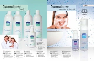 Naturalance                                                                                                                                                       Naturalance
                                                                                                                                                                                                                                                 beaUt y




                                                         Family                                                                                                                                Intensive & Special
          01                             02                                       04                                 05




                                                                                                                          04 / KöRPeRCReMe
                                                                                                                          500 ml | Nr. 10 051

                                                                                                                          9,95 € | (19,90 € pro 100 ml)
                                                                                          03                              •	   Geschmeidige	Körper-
                                                                                                                               creme
                                                                                                                          •	   Zieht	schnell	ein,	schenkt	
                                                                                                                               ein angenehmes
                                                                                                                               Körpergefühl


01 / aLLDay sHaMPoo                      02 / DUsCHgeL                       03 / CReMeseiFe                              05 / baDesCHaUM                    01 / CoLL ageN seRUM                     02 / ReiNigUNgssCHaUM
                                                                                                                                                                                                                                           01   02
500 ml | Nr. 10 053                      500 ml | Nr. 10 055                 200 ml | Nr. 10 049                          500 ml | Nr. 10 050                30 ml | Nr. 10 064                       150 ml | Nr. 10 058

8,95 € | (17,90 € pro 1000 ml)           8,95 € | (17,90 € pro 1000 ml)      4,95 € | (2,48 € pro 100 ml)                 8,95 € | (17,90 € pro 1000 ml)     23,95 € | (79,83 € pro 100 ml)           8,95 € | (5,97 € pro 100 ml)
•	   M
     	 ildes	Shampoo	für	die	            •	   Erfrischendes	Duschgel         •	        Zarte	Cremeseife	für					          •	   Sanftes	Schaumbad             •	   Konzentrierte	Pflege	mit	Collagen   •	   Löst	Schmutz	und	Make-up
     tägliche Haarwäsche                 •	   Zur	schonenden	Reinigung	                optimale Reinigung                 •	   Wohltat	für	den	Körper        •	   Z
                                                                                                                                                                  	 ur	Unterstützung	eines	           •	   Die	Haut	wird	sanft	gereinigt
•	   D
     	 as	Haar	lässt	sich	gut	kämmen,	        des Körpers                    •	        Besonders	gut	für	die	Hände        •	   Belebt	mit	frischem	Duft           strahlenden teints                  •	   I
                                                                                                                                                                                                           	deale	Vorbereitung	auf	die	
     sieht duftig und glänzend aus       •	   P
                                              	 flegt	und	hinterlässt	ein	                                                                                   •	   Ideal	für	die	Haut	ab	30	                folgende vitalpflege
                                              seidiges Hautgefühl
44                                                                                                                                                                                                                                                         45
 