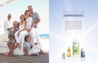 Nutrition
 WeLLNess sPeCiaLs Die gUt tUN




Neueste und beste erkenntnisse aus dem bereich
Nahrungsergänzung, sicher umgesetzt für ihr Wohl-
befinden. Unsere Nahrungsergänzungsprodukte
stehen für innovation in Forschung und entwicklung
und zeigen gezielte Lösungen für die befindlichkeit
auf – als vor- und Nachsorge, individuell entwickelt
für moderne Frauen und Männer. oder einfach nur
weil’s wohl bekommt und schmeckt in allen Lebens-
lagen.




                                                       53
 