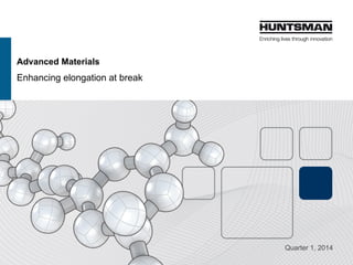Advanced Materials
Enhancing elongation at break
Quarter 1, 2015
 