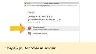 It may ask you to choose an account.
 