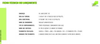 FICHA TÉCNICA DO LANÇAMENTO
ENDEREÇO:
ÁREA DO TERRENO:
ÁREA CONSTRUÍDA:
NOME DO CONDOMÍNIO:
TIPO DE EMPREENDIMENTO:
NOME DOS EDIFÍCIOS:
PAVIMENTOS POR BLOCO:
UNIDADES POR PAVIMENTO:
AV. LAURO SODRÉ, 150
11.409 M² *(REF. A TODAS AS FASES DO PROJETO).
47.760,08M² *(REF. À FASE 01 DO PROJETO).
HIGHLIGHT JARDIM BOTAFOGO
TORRES RESIDENCIAIS E EMBASAMENTO COM LOJAS.
ED. PÃO DE AÇÚCAR E ED. MIRANTE DO PASMADO
SUBSOLO + TÉRREO + JIRAU + PAV GARAGEM + PUC + 10 PAVIMENTOS TIPO + TELHADO.
9 UNIDADES DIVIDAS EM 02 ALAS, UMA COM 04 UNIDADES E OUTRA COM 05 UNIDADES.
MATERIALEXCLUSIVODETREINAMENTODOCORRETOR.
 
