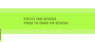 PERFEITO PARA BOTAFOGO
PORQUE FOI CRIADO POR BOTAFOGO.
MATERIALEXCLUSIVODETREINAMENTODOCORRETOR.
 