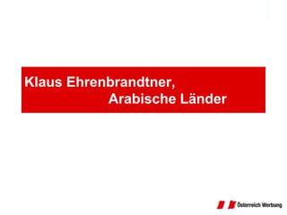 Klaus Ehrenbrandtner,			Arabische Länder