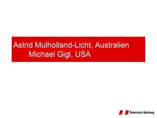 Astrid Mulholland-Licht, Australien	Michael Gigl, USA