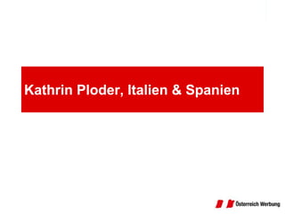 Kathrin Ploder, Italien & Spanien