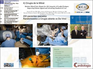 4) Cirugía de la Mitral:
200 pacientes operados
Randomizados a Cirugía abierta vs Da Vinci
 
