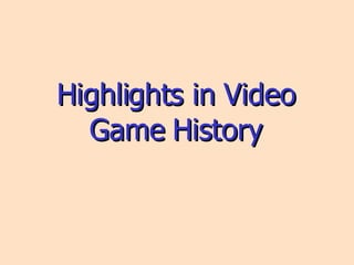 Highlights in Video Game History 