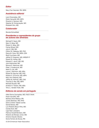 Editor
Mary Fran Hazinski, RN, MSN

Assistência editorial
Leon Chameides, MD
Robin Hemphill, MD, MPH
Ricardo A. Samson, MD
Stephen M. Schexnayder, MD
Elizabeth Sinz, MD

Colaborador
Brenda Schoolfield

Presidentes e copresidentes do grupo
de autores das diretrizes
Michael R. Sayre, MD
Marc D. Berg, MD
Robert A. Berg, MD
Farhan Bhanji, MD
John E. Billi, MD
Clifton W. Callaway, MD, PhD
Diana M. Cave, RN, MSN, CEN
Brett Cucchiara, MD
Jeffrey D. Ferguson, MD, NREMT-P
Robert W. Hickey, MD
Edward C. Jauch, MD, MS
John Kattwinkel, MD
Monica E. Kleinman, MD
Peter J. Kudenchuk, MD
Mark S. Link, MD
Laurie J. Morrison, MD, MSc
Robert W. Neumar, MD, PhD
Robert E. O’Connor, MD, MPH
Mary Ann Peberdy, MD
Jeffrey M. Perlman, MB, ChB
Thomas D. Rea, MD, MPH
Michael Shuster, MD
Andrew H. Travers, MD, MSc
Terry L. Vanden Hoek, MD

Editores da versão em português
Hélio Penna Guimarães, MD, FACP, FAHA
Paulo Carvalho, MD
Barbara Aires Mateus, RN
Juarez Barbisan, MD, PHD
Denis Cristian Toledo Corrêa
Daniel Dewes, MD
Luiz Roberto Braun Filho, MD
Cecília Korb, MD
Lígia Nasi Laranjeira
Patricia Howell Monteiro, MD
Roberto de Moraes Junior, MD
Antonio Claudio Oliveira
Sonia Ferreira de Sousa, RN
© 2010 American Heart Association
 