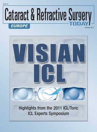 Insert to




                                                 February 2012




            Highlights from the 2011 ICL/Toric
                 ICL Experts Symposium
 