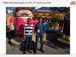 GBG Mumbai goes to I/O, 3rd time in a row
 
