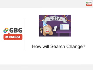 How will Search Change?
 