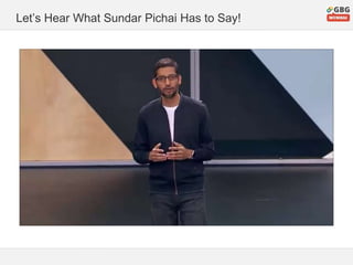 Let’s Hear What Sundar Pichai Has to Say!
 