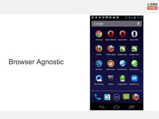 Browser Agnostic
 