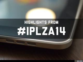 Highlights From #iplza14