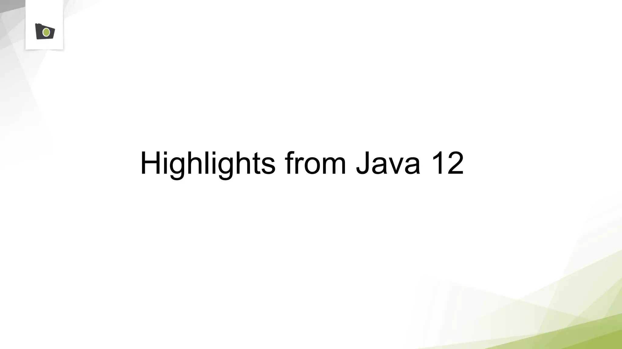 Highlights from Java 12
 