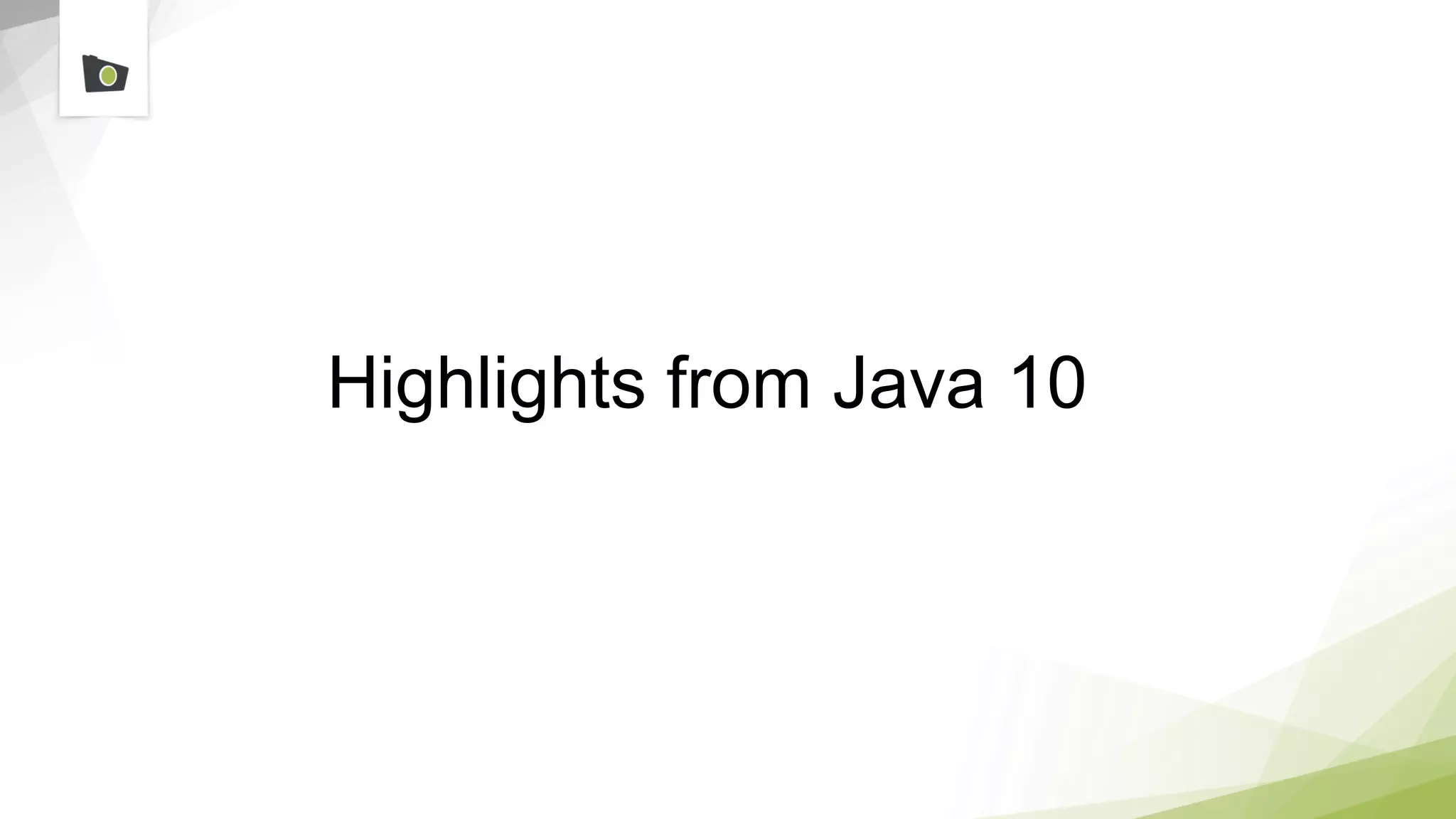 Highlights from Java 10
 