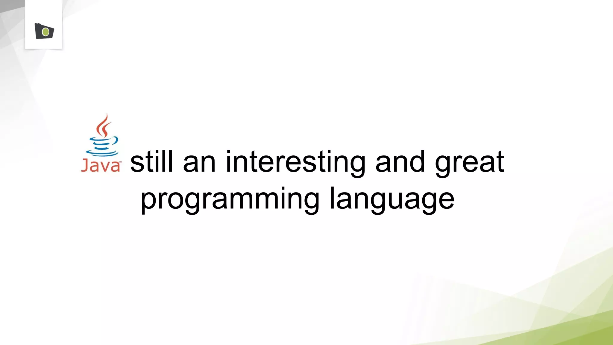 is still an interesting and great
programming language
 