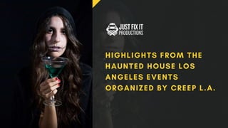Highlights from the haunted house Los Angeles events organized by Creep L.A..pptx