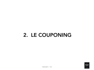 2. LE COUPONING
Highlights – Q2
 