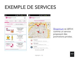 EXEMPLE DE SERVICES
Shopmium se définit
comme un service
proposant des
promotions privées.
Highlights – Q2
 