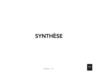 SYNTHÈSE
Highlights – Q2
 