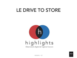 LE DRIVE TO STORE
Highlights – Q2
 
