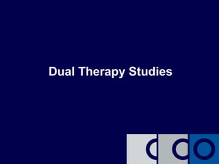 Dual Therapy Studies
 
