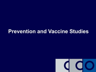 Prevention and Vaccine Studies
 