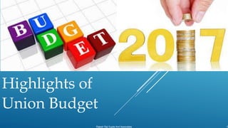 Highlights of
Union Budget
Rajesh Raj Gupta And Associates 1
 