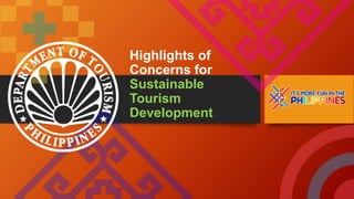 Highlights of
Concerns for
Sustainable
Tourism
Development
 