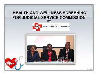 HEALTH AND WELLNESS SCREENING
FOR JUDICIAL SERVICE COMMISSION
BY

 