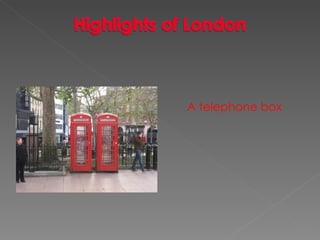 A telephone box 