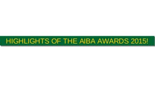 HIGHLIGHTS OF THE AIBA AWARDS 2015!HIGHLIGHTS OF THE AIBA AWARDS 2015!
 