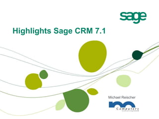 Highlights Sage CRM 7.1 Michael Reischer 