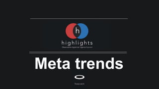 Meta trends
 
