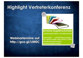 Highlight Vertreterkonferenz




 Webinartermine auf
 http://goo.gl/lJM0C
 