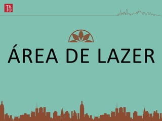 ÁREA DE LAZER
 