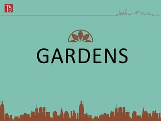 GARDENS
 