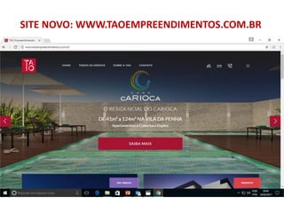 SITE NOVO: WWW.TAOEMPREENDIMENTOS.COM.BR
 