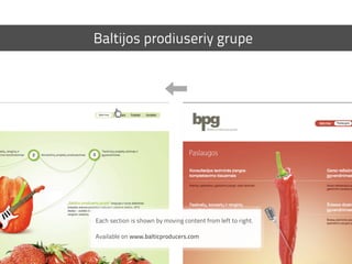 Baltijos prodiuseriy grupe




Each section is shown by moving content from left to right.

Available on www.balticproducers.com
 