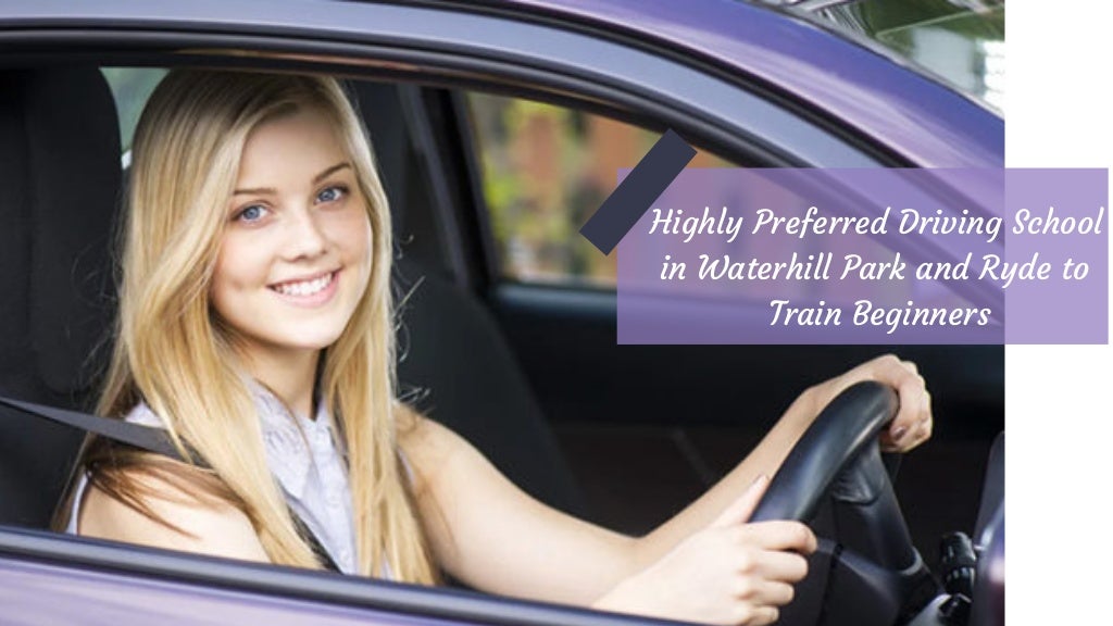 Highly Preferred Driving School in Waterhill Park and Ryde to Train
