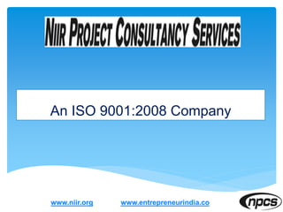 An ISO 9001:2008 Company
www.niir.org www.entrepreneurindia.co
 