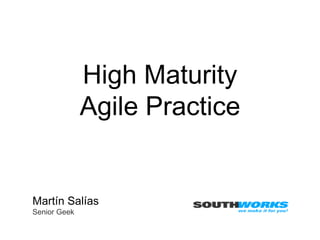 High Maturity Agile Practice ,[object Object],[object Object]