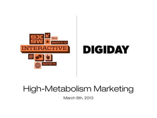 High-Metabolism Marketing
         March 8th, 2013
 